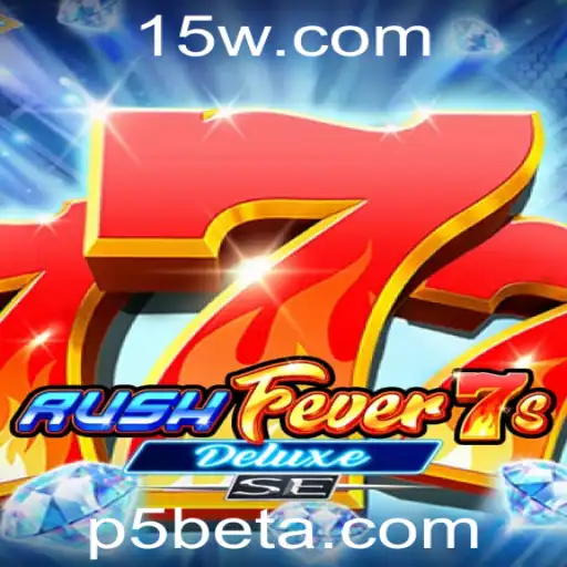 Explore o Mundo Empolgante de RushFever7sDeluxeSE com p5bet