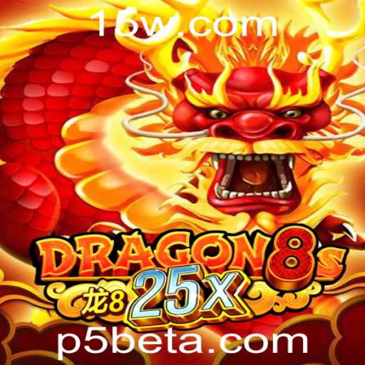 Dragon8s25x: Mergulhe na Aventura do Novo Jogo Sensação com p5bet
